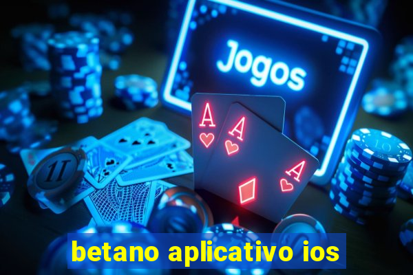 betano aplicativo ios